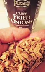 We can never say that fried onions are a healthy choice, but they add flavour, crunch and calories to a meal