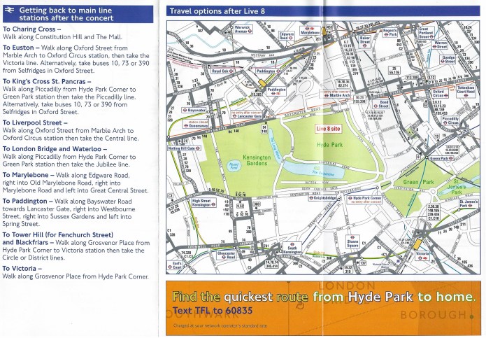 Live 8 was a free ticketed music event held in Hyde Park on 2 July 2005. TfL produced a free transport guide and map for attendees. 2005