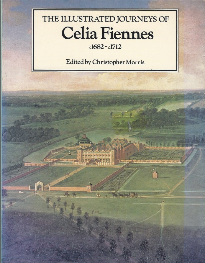 The Illustrated Journeys of Celia Fiennes c1682-c1712.MacDonald & Co. (Publishers) Ltd, 1984. 